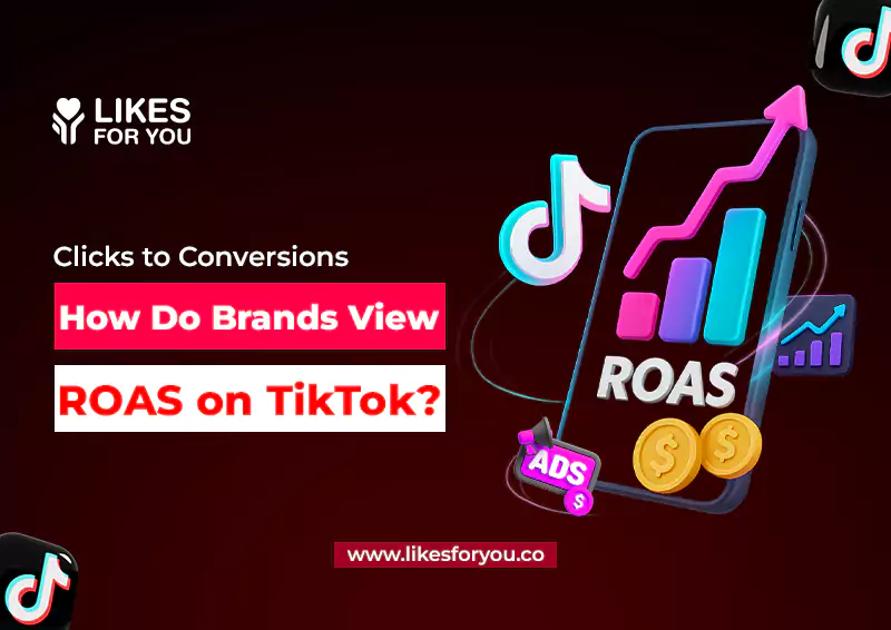 
					Clicks to Conversions: How Do Brands View ROAS on TikTok?