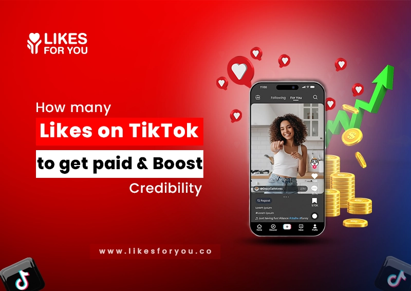 How Many Likes on TikTok to Get Paid & Boost Credibility 