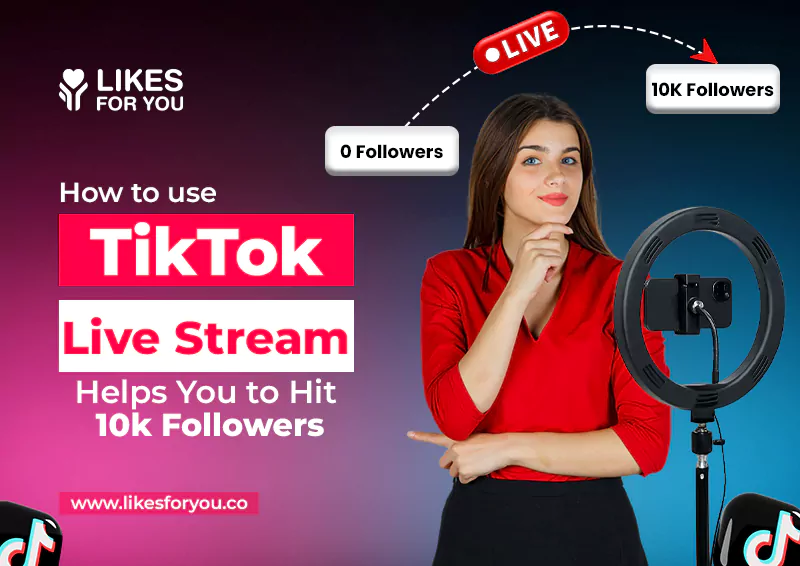 How TikTok Live Stream Helps You to Hit 10k Followers