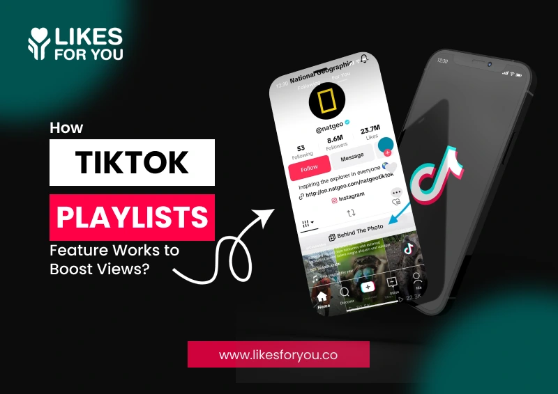 How TikTok Playlists Feature Works to Boost Views?