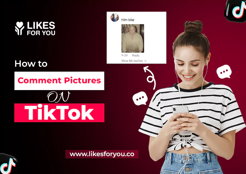 How to Comment Pictures on TikTok (Why It's Tricky for You)