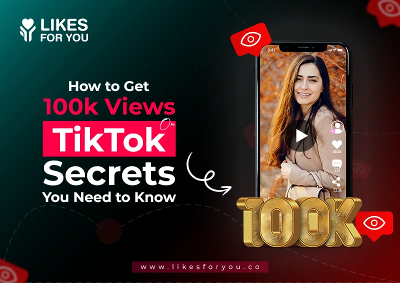 How to Get 100k Views on TikTok: Secrets You Need to Know