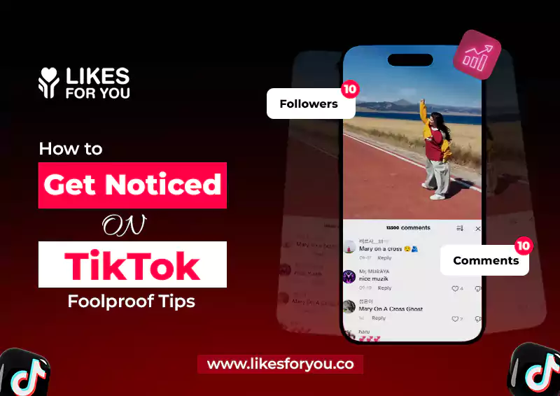 How to Get Noticed on TikTok Quickly: 10 Foolproof Tips