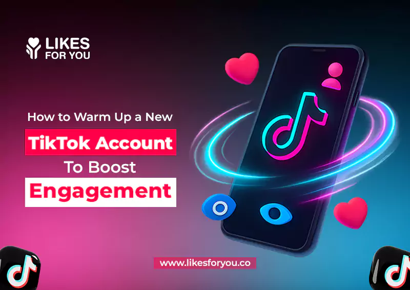 How to Warm Up a New TikTok Account to Boost Engagement? 