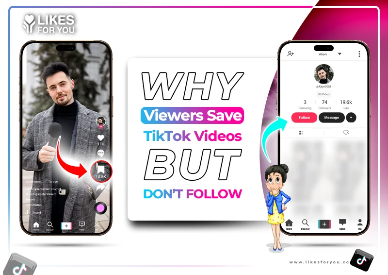 Why Viewers Save TikTok Videos but Don’t Follow